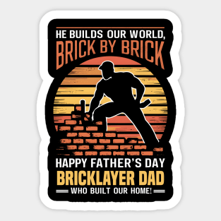 He Builds Our World  Brick by Brick Happy Father's Day Bricklayer Dad Who Built Our Home | Dad Lover gifts Sticker